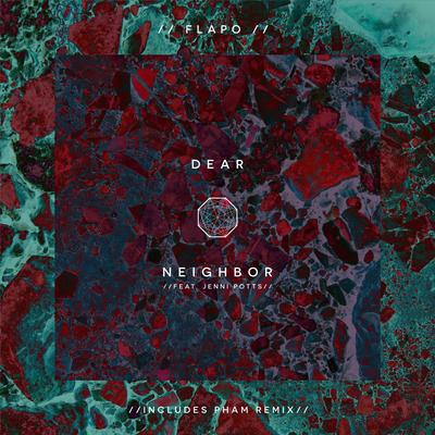 Dear Neighbor (Pham Remix) By Flapo, Jenni Potts, Pham's cover