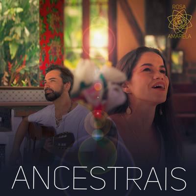 Ancestrais By Rosa Amarela's cover