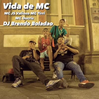 Vida de Mc By DJ Brendo Boladão, Mc Tirri, MC JS VALIOSO, Mc Ducris's cover