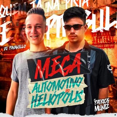 Mega Automotivo do Heliópolis (feat. Mc Topre & DJ Patrick Muniz) (feat. Mc Topre & DJ Patrick Muniz) By DJ PAVANELLO, Mc Topre, DJ Patrick Muniz's cover