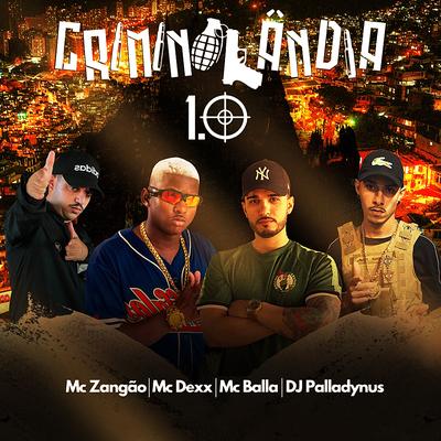 Criminolândia 1.0 By Mc Zangão, mc bala, Mc Dexx, Palladynus's cover