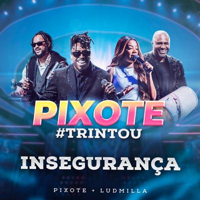 Insegurança (Ao Vivo) By Pixote, LUDMILLA's cover