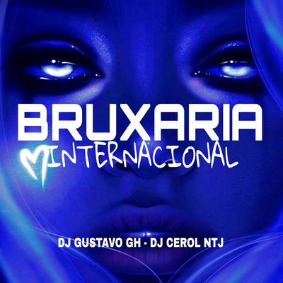 Bruxaria Internacional (feat. Mc Murilo LC & MC Mazzie) By DJ Gustavo GH, DJ Cerol NTJ, MC Murilo LC, MC Mazzie's cover