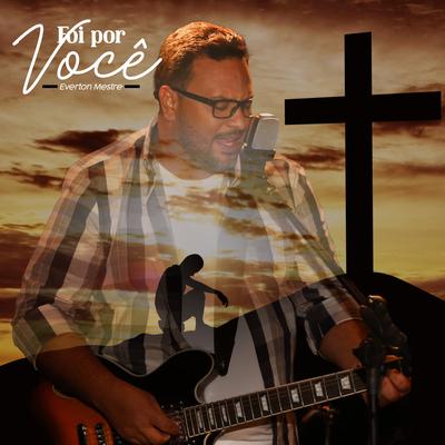 Foi por Você By EVERTON MESTRE's cover