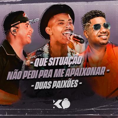 Que Situação / Não Pedi Pra Me Apaixonar / Duas Paixões (Ao Vivo) By Grupo K.O's cover