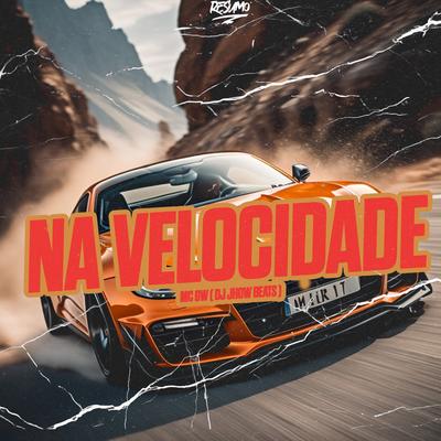 Na Velocidade By DJ JHOW BEATS, Mc Gw's cover