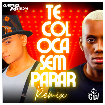 Te Coloca Sem Parar - Remix Bregadeira By Gabriel Maison, Mc Gw's cover