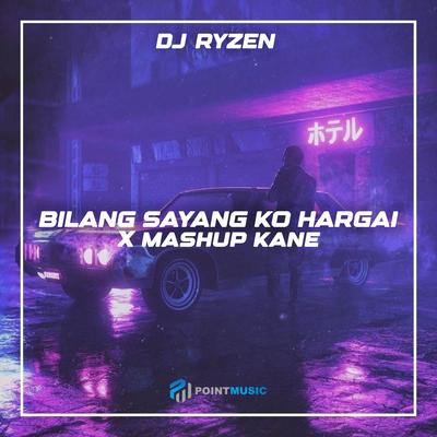 DJ Bilang Sayang Ko Hargai X Mashup Kane's cover