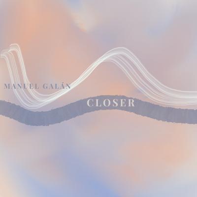 Closer By Manuel Galán's cover