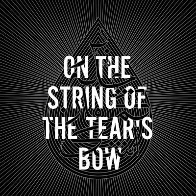On the String of the Tear's Bow's cover