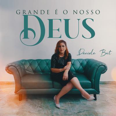 Grande É o Nosso Deus By Daniela Brit's cover