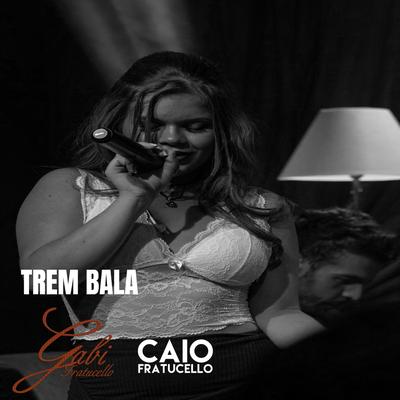 Trem Bala By Gabi Fratucello's cover