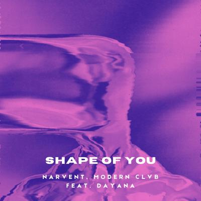 Shape Of You By Narvent, Dayana, MODERN CLVB's cover