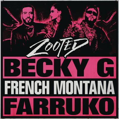 Zooted (feat. French Montana & Farruko) By Becky G, French Montana, Farruko's cover