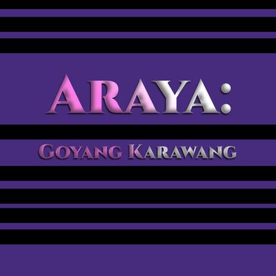 Araya: Goyang Karawang's cover