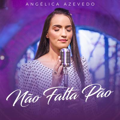 Não Falta Pão By Angélica Azevedo Oficial's cover