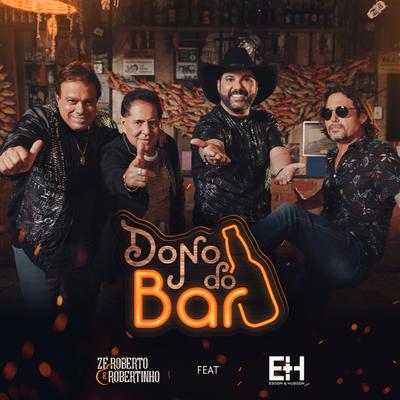 Dono do Bar (feat. Edson & Hudson) (feat. Edson & Hudson) By Zé Roberto e Robertinho, Edson & Hudson's cover