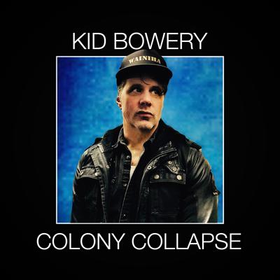 Colony Collapse By Kid Bowery's cover