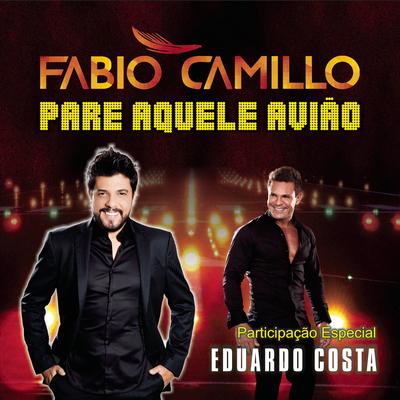 Pare Aquele Avião (feat. Eduardo Costa) By Fabio Camillo, Eduardo Costa's cover
