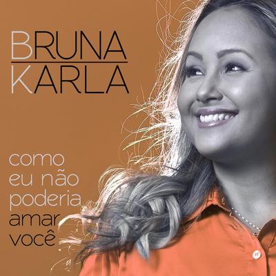 Como Eu Não Poderia Amar Você By Bruna Karla's cover