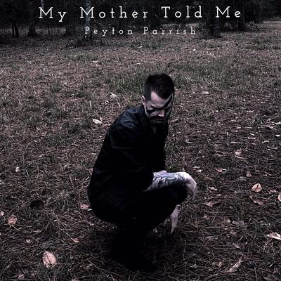 My Mother Told Me's cover