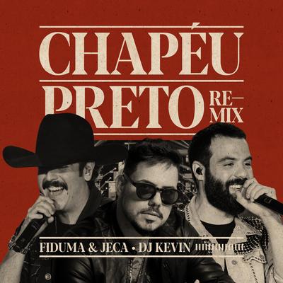 Chapéu Preto (Remix) By Fiduma & Jeca, Dj Kevin's cover
