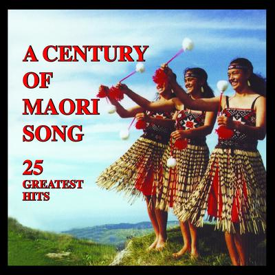 A Century Of Maori Song (25 Greatest Hits)'s cover