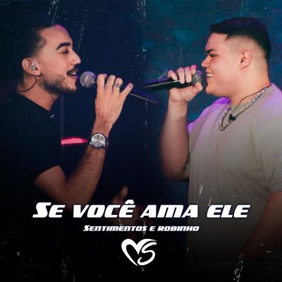 Se Você Ama Ele (Ao vivo) By Banda Sentimentos, Robinho's cover