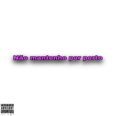 Não Mantenho por Perto's cover