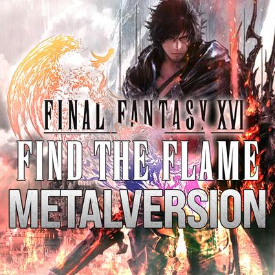 Final Fantasy XVI (Find the Flame) (Metal Version)'s cover