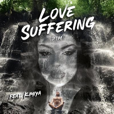 Love Suffering (Remix) By PTM, KIMIYA's cover