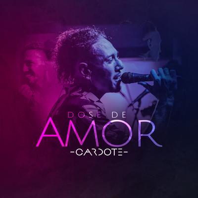 Dose de Amor (Live) By Cardote's cover