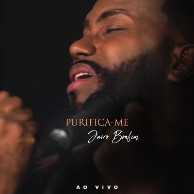 Purifica-me (Ao Vivo) By Jairo Bonfim's cover