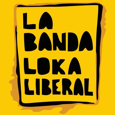 Chora Pestista By La Banda Loka Liberal's cover