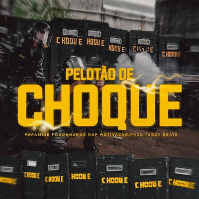 Pelotão de Choque By PapaMike, Sonhador Rap Motivação, Tuboybeats's cover