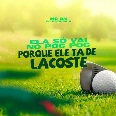 Ela Só Vai no Poc Poc Porque Ele Ta de Lacoste's cover