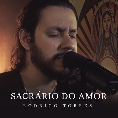 Sacrário do Amor By Rodrigo Torres's cover