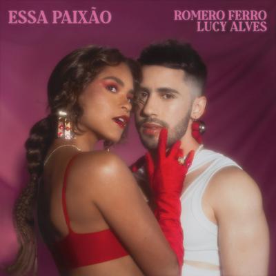 Essa Paixão By Romero Ferro, Lucy Alves's cover