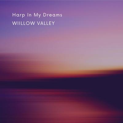 Harp In My Dreams By Willow Valley's cover