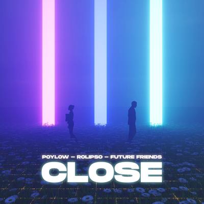 Close By Poylow, Rolipso, Future Friends's cover