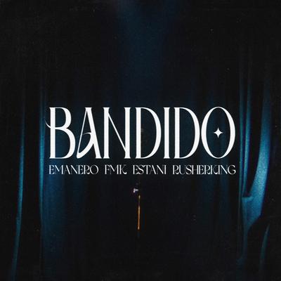 BANDIDO By FMK, Emanero, RusherKing, Estani's cover