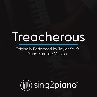 Treacherous (Originally Performed By Taylor Swift) (Piano Karaoke Version) By Sing2Piano's cover