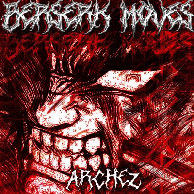 BERSERK MOVES By ARCHEZ's cover