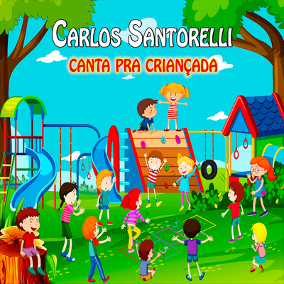 Carlos Santorelli Canta pra Criançada's cover