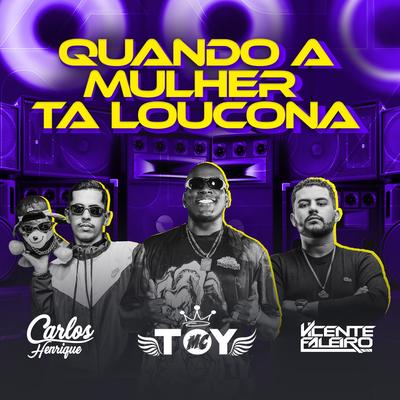 Quando a Mulher Ta Loucona By Dj Carlos Henrique, DJ Vicente Faleiro, Mc Toy's cover