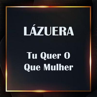 Tu Quer o Que Mulher's cover