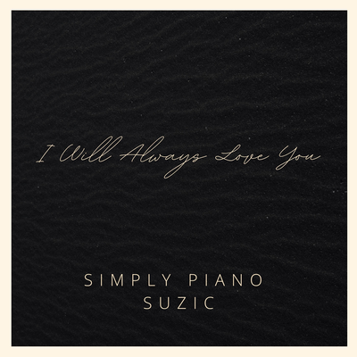 I Will Always Love You By Simply Piano, Suzic's cover