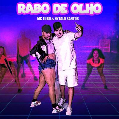 Rabo de Olho (feat. MK no Beat) By Mc Euro, Hytalo Santos, MK no Beat's cover