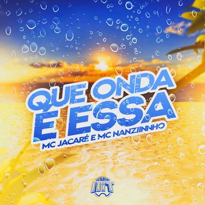 Que Onda É Essa By Mc Jacaré, Mc Nanziinho's cover