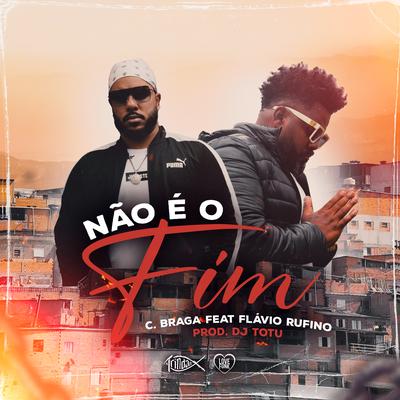 Não É o Fim By C. Braga, Flávio Rufino, Trindade Records's cover